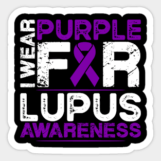 Lupus Awareness I Wear Purple for Lupus Awareness Sticker